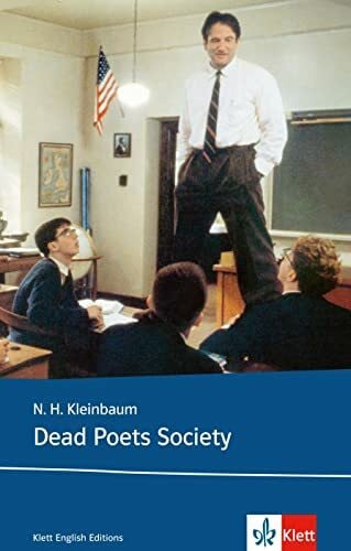Kleinbaum, Nancy H. Dead Poets Society: Schulausgabe für das Niveau B2, ab dem 6. Lernjahr. Ungekürzter englischer Originaltext mit Annotationen (Klett English Editions)