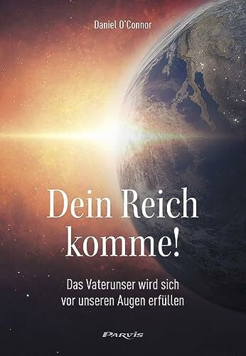 Müller, Marianne Dein Reich komme!: Das Vaterunser wird sich vor unseren Augen erfüllen