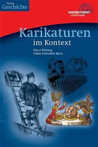 Fieberg, Klaus Praxis Geschichte: Karikaturen im Kontext: 5.-13. Schuljahr
