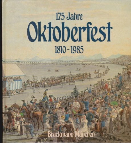 Richard Bauer 175 Jahre Oktoberfest 1810-1985