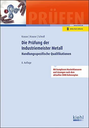 Krause, Bärbel Die Prüfung der Industriemeister Metall: Handlungsspezifische Qualifikationen.