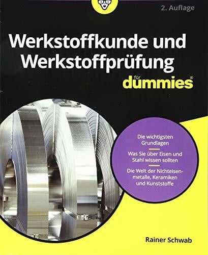 Schwab, Rainer Werkstoffkunde und Werkstoffprüfung für Dummies: Drum prüfe, wer den Werkstoff findet