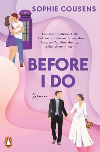 Schröder, Babette Before I Do: Wenn das beste Date deines Lebens plötzlich wieder vor dir steht – am Tag deiner Hochzeit. Roman - »Romantisch, klug und einfach nur wunderbar.« Marian Keyes