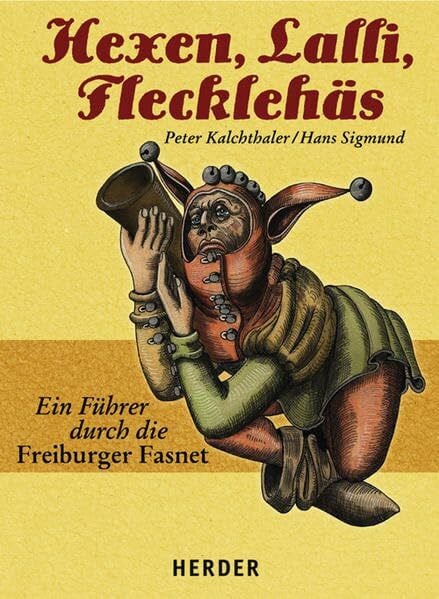 Niederberger, Dieter Hexen, Lalli, Flecklehäs: Ein Führer durch die Freiburger Fasnet