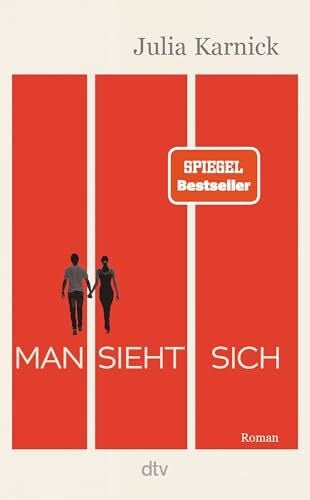 Karnick, Julia Man sieht sich: Roman | Über eine Liebe, die mehr als dreißig Jahre Anlauf braucht – der große Spiegel-Bestseller. »Ein wunderbarer Roman, der ganz lässig auch große Lebensfragen verhandelt.« FÜR SIE