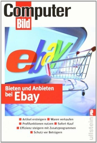 ComputerBild Bieten und Anbieten bei Ebay: Objekte ersteigern, Versteigern und Verkaufen, Neue Regeln beim Sofort-Kauf, Schutz vor Betrügern, Profilfunktionen ... Zusatzprogrammen (ComputerBILD bei Ullstein)