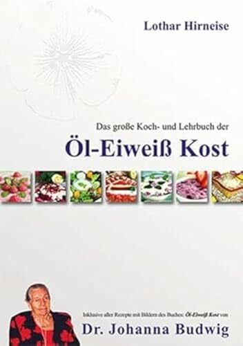 Hirneise, Lothar Das große Koch- und Lehrbuch der Öl Eiweiß Kost