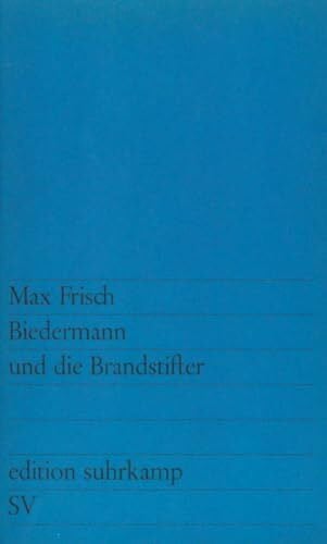 Frisch, Max Biedermann und die Brandstifter: Ein Lehrstück ohne Lehre. Mit einem Nachspiel (edition suhrkamp)
