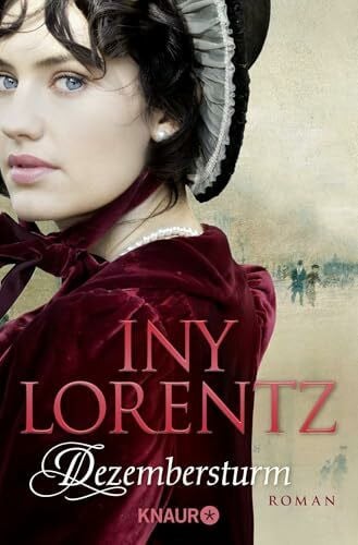 Lorentz, Iny Dezembersturm: Roman | Kriminalistische Spannung und dramatische Liebe - die historische Preussen-Trilogie von Iny Lorentz