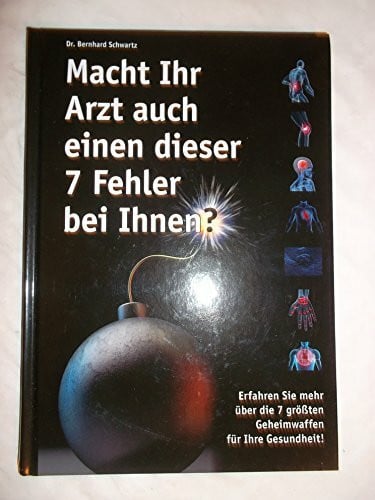 Bernhard Schwartz Macht Ihr Arzt auch einen dieser 7 Fehler bei Ihnen
