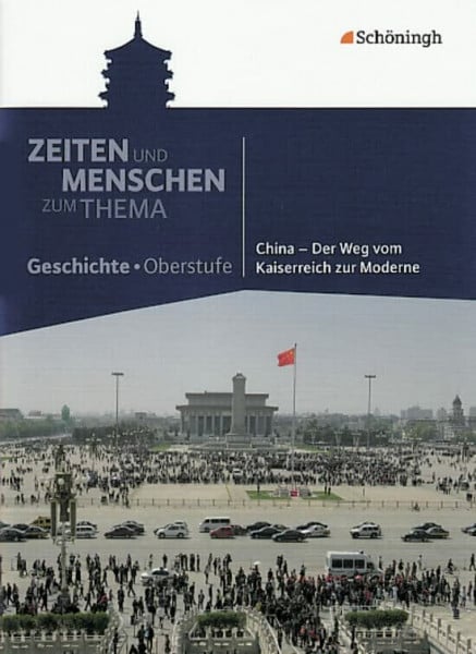 Bratvogel, Friedrich Wilhelm Zeiten und Menschen - Zum Thema: China - Der Weg vom Kaiserreich zur Moderne: Themenhefte Geschichte für die Oberstufe / China - Der Weg vom ... Themenhefte Geschichte für die Oberstufe)