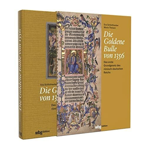 Theisen, Maria Die Goldene Bulle von 1356: Das erste Grundgesetz des römisch-deutschen Reichs