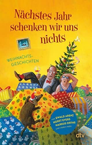 Adler, Karoline Nächstes Jahr schenken wir uns nichts: Weihnachtsgeschichten | 21 fröhliche Geschichten für gute Laune unterm Weihnachtsbaum (Geschichten-Sammlung)