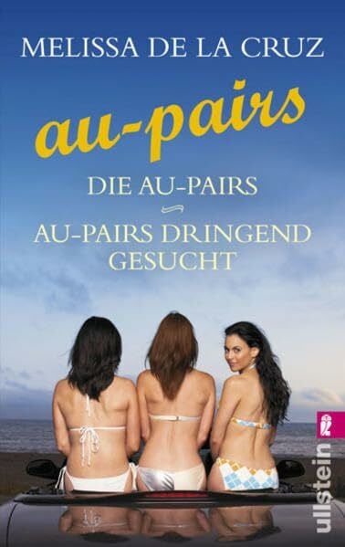 Cruz, Melissa de la Die Au-Pairs /Au-Pairs - Dringend gesucht: Die Au-Pairs; Au-Pairs - dringend gesucht. 2 Romane in e. Bd. (Ullstein Taschenbuch)