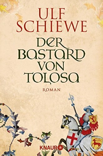 Schiewe, Ulf Der Bastard von Tolosa: Roman