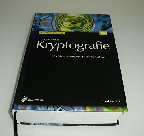 Schmeh, Klaus Kryptografie: Verfahren, Protokolle, Infrastrukturen (iX-Edition)