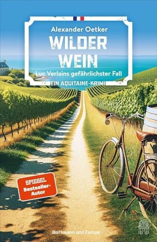 Oetker, Alexander Wilder Wein: Luc Verlains gefährlichster Fall | Ein Aquitaine-Krimi (Luc Verlain ermittelt, Band 8)