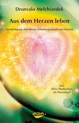 Drunvalo Melchizedek Aus dem Herzen leben: Verständigung ohne Worte, Schöpfung jenseits der Polarität (inkl. CD)