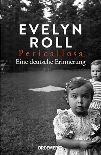 Roll, Evelyn Pericallosa: Eine deutsche Erinnerung | Die grandios erzählte Familien-Geschichte der SZ-Journalistin