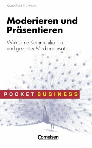 Hoffmann, Klaus-Dieter Pocket Business: Moderieren und Präsentieren: Wirksame Kommunikation und gezielter Medieneinsatz