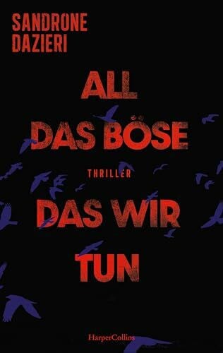 Franz, Claudia All das Böse, das wir tun: Thriller | Dunkle Geheimnisse und Verbrechen: Ein Blick hinter die Kulissen der Justiz | Fesselnder Politthriller über die Abgründe der menschlichen Natur