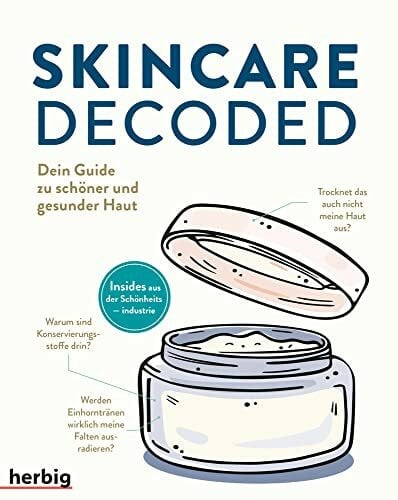 Lu, Gloria Skincare Decoded: Dein Guide zu schöner und gesunder Haut; Insides aus der Schönheitsindustrie