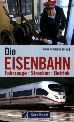Schricker, Peter Die Eisenbahn. Fahrzeuge - Strecken - Betrieb