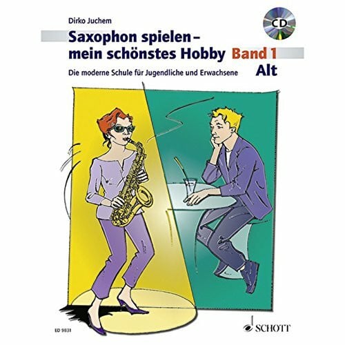 Juchem, Dirko Saxophon spielen - mein schönstes Hobby. Alt-Saxophon - Band 1: Die moderne Schule für Jugendliche und Erwachsene. Band 1. Alt-Saxophon.