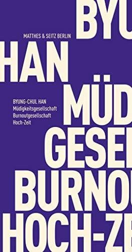 Han, Byung-Chul Müdigkeitsgesellschaft Burnoutgesellschaft Hoch-Zeit (Fröhliche Wissenschaft)