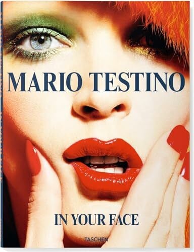 Testino, Mario Mario Testino. In Your Face (Fotografia)