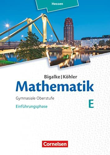 Ledworuski, Gabriele Bigalke/Köhler: Mathematik - Hessen - Ausgabe 2016 - Einführungsphase: Band E - Schulbuch