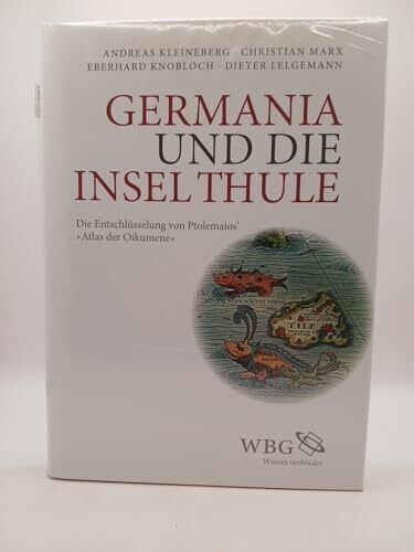 Knobloch, Eberhard Germania und die Insel Thule: Die Entschlüsselung von Ptolemaios' 'Atlas der Oikumene'