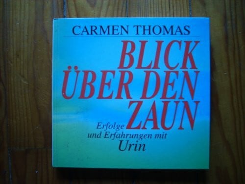 Blick über den Zaun Erfolge und Erfahrungen mit Urin Blick über den Zaun. Erfolge und Erfahrungen mit Urin