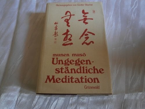 Stachel, Günter (Hg.) Munen muso - Ungegenständliche Meditation: Festschrift für Pater Hugo M. Enomiya-Lassalle SJ zum 80. Geburtstag