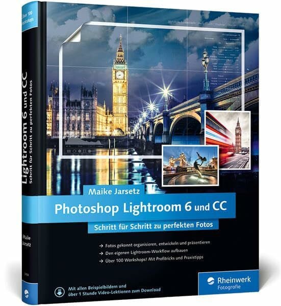 Jarsetz, Maike Photoshop Lightroom 6 und CC: Schritt für Schritt zu perfekten Fotos – Workshops für Einsteiger und Fortgeschrittene von Maike Jarsetz