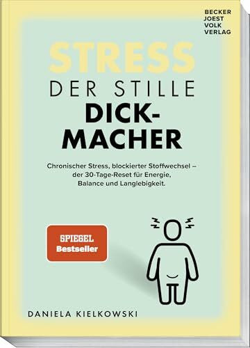 Dargatz, Thorsten Der stille Dickmacher: Wie chronischer Stress den Stoffwechsel blockiert – und wie Sie ihn in 30 Tagen wieder aktivieren. SPIEGEL Bestseller.