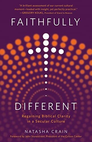 Crain, Natasha Faithfully Different: Regaining Biblical Clarity in a Secular Culture