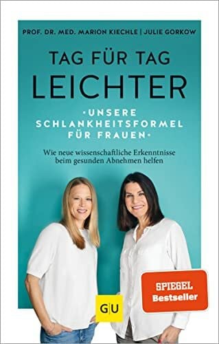Gorkow, Julie Tag für Tag leichter: Unsere Schlankheitsformel für Frauen - Wie neue wissenschaftliche Erkenntnisse beim gesunden Abnehmen helfen (Abnehmen mit GU)