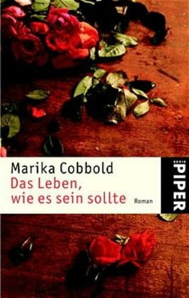 Hauser, Sonja Das Leben, wie es sein sollte: Roman (Piper Taschenbuch, Band 3573)