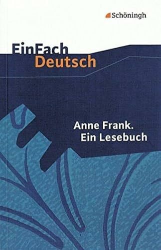 Waldherr, Dorothea EinFach Deutsch Textausgaben: Anne Frank: Ein Lesebuch: Klassen 8 - 10