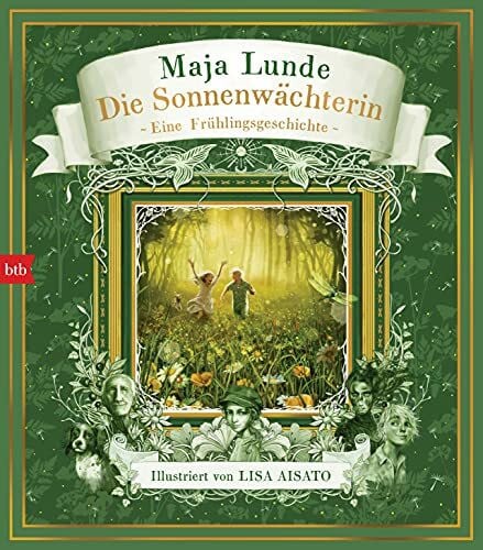 Kronenberger, Ina Die Sonnenwächterin: Eine Frühlingsgeschichte (Das Jahreszeiten-Quartett mit Illustrationen von Lisa Aisato, Band 2)