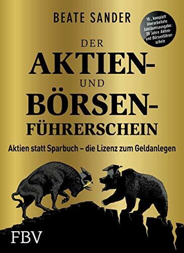 Sander, Beate Der Aktien- und Börsenführerschein – Jubiläumsausgabe: Aktien statt Sparbuch – die Lizenz zum Geldanlegen