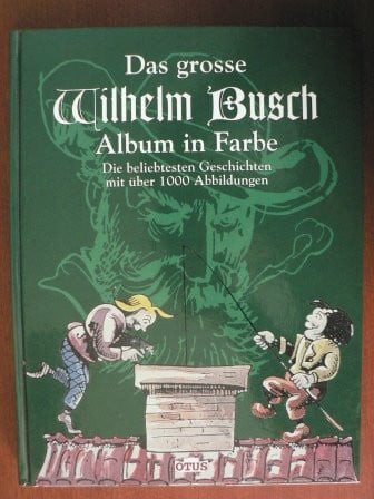 Wilhelm Busch Das grosse Wilhelm Busch Album in Farbe, 1100 Abbildungen