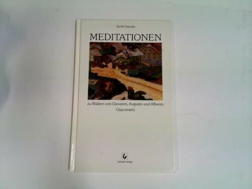 (Ohne Autor) Meditationen zu Bildern von Giovanni, Augusto und Alberto Giacometti
