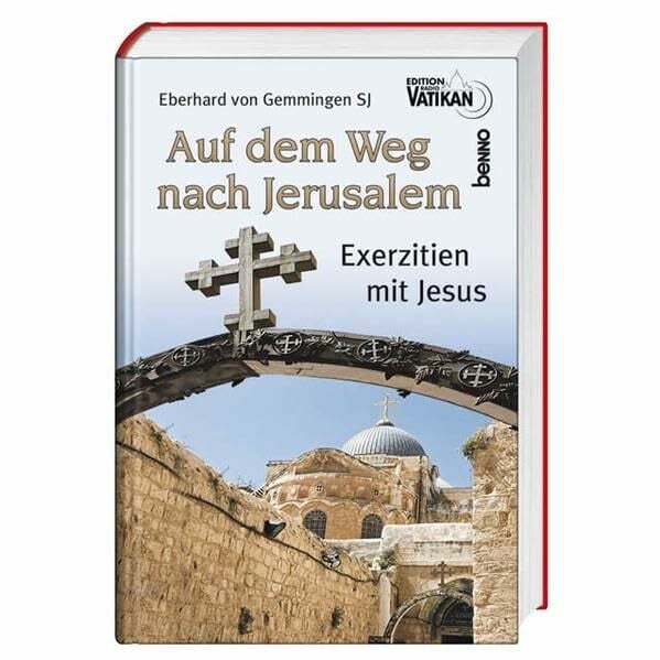 Gemmingen, Eberhard von Auf dem Weg nach Jerusalem: Exerzitien mit Jesus
