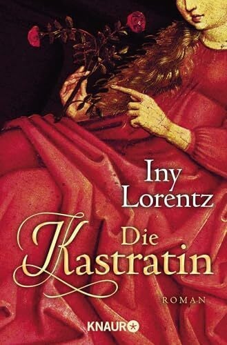 Lorentz, Iny Die Kastratin: Ein historischer Roman aus der Feder des Bestseller-Autorenduos Iny Lorentz