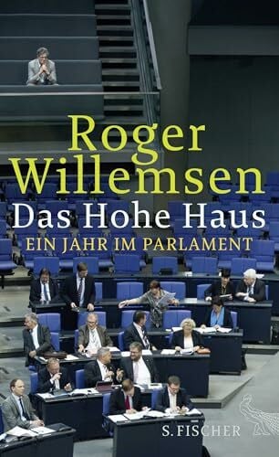 Willemsen, Roger Das Hohe Haus: Ein Jahr im Parlament