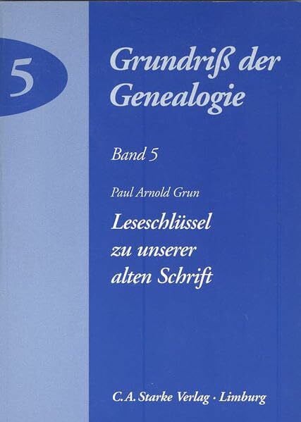 Grun, Paul A Grundriß der Genealogie Band 5: Leseschlüssel zu unserer alten Schrift