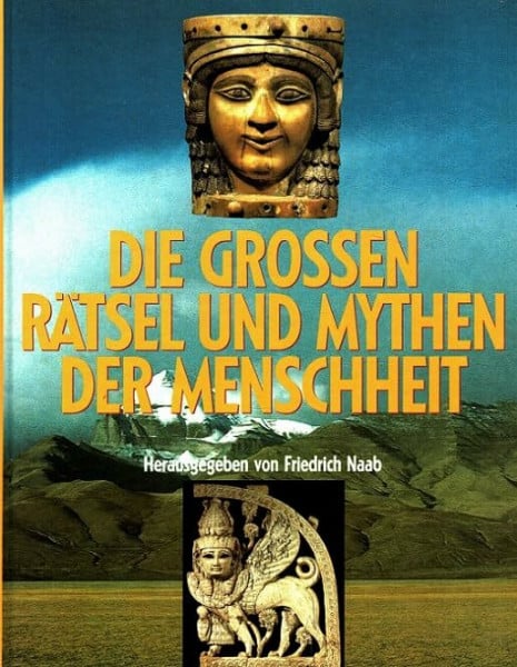Naab (Hrsg.), Friedrich Die großen Rätsel und Mythen der Menschheit