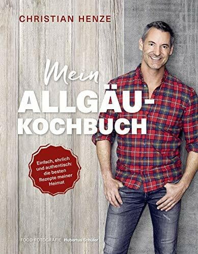 Stefan Pielow Mein Allgäu-Kochbuch: Einfach, ehrlich und authentisch: die besten Rezepte meiner Heimat